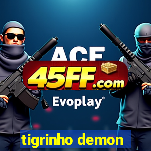 tigrinho demon